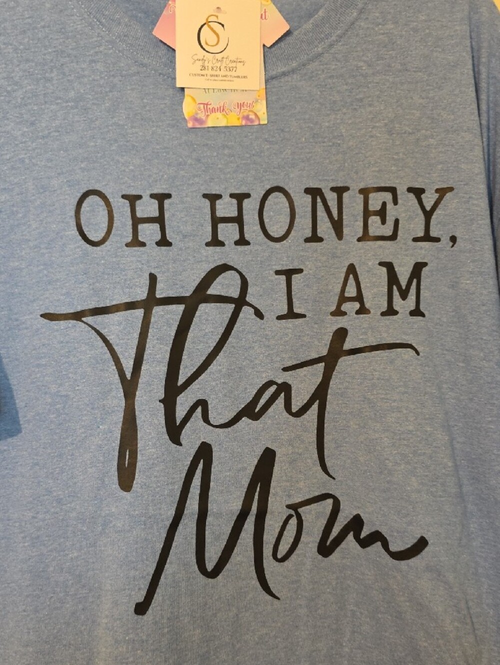 Gildan Light Blue Tee with Black Script "Oh Honey, I Am That Mom" - Picture 3 of 7